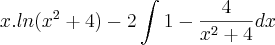 x.ln({x}^{2}+4)-2\int_{}^{}1-\frac{4}{{x}^{2}+4}dx x.ln({x}^{2}+4)-2\int_{}^{}1-\frac{4}{{x}^{2}+4}dx