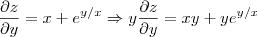 \frac{\partial z}{\partial y} = x + e^{y/x} \Rightarrow y\frac{\partial z}{\partial y} = xy + ye^{y/x} \frac{\partial z}{\partial y} = x + e^{y/x} \Rightarrow y\frac{\partial z}{\partial y} = xy + ye^{y/x}