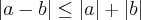 |a-b|\leq|a|+|b|