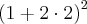 \left(1+2\cdot 2 \right)^2 \left(1+2\cdot 2 \right)^2