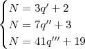 \begin{cases} N = 3q' + 2 \\ N = 7q'' + 3 \\ N = 41q''' + 19 \end{cases} \begin{cases} N = 3q' + 2 \\ N = 7q'' + 3 \\ N = 41q''' + 19 \end{cases}