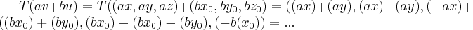 T(av+bu)=T((ax,ay,az)+(b{x}_{0},b{y}_{0},b{z}_{0})=((ax)+(ay),(ax)-(ay),(-ax)+((b{x}_{0})+(b{y}_{0}),(b{x}_{0})-(b{x}_{0})-(b{y}_{0}),(-b({x}_{0}))=...