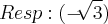 Resp:(-\sqrt[]{3})