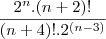 \frac{2^n.(n+2)!}{(n+4)!.2^{(n-3)}}