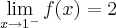 \lim_{x\rightarrow{1}^{-}}f(x)=2