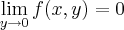 \lim_{y \to 0} f(x,y) = 0 \lim_{y \to 0} f(x,y) = 0