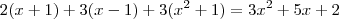 2(x+1)+3(x-1)+3(x^2+1)=3x^2+5x+2 2(x+1)+3(x-1)+3(x^2+1)=3x^2+5x+2
