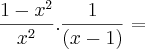 \frac{1 - x^2}{x^2} . \frac{1}{(x - 1)} =