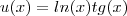 u(x)=ln(x)tg(x) u(x)=ln(x)tg(x)