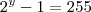 {2}^{y}-1=255