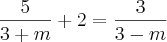 \frac{5}{3+m} + 2 = \frac{3}{3-m}