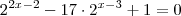 2^{2x -2} -17 \cdot 2^{x-3} +1 = 0