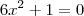 6x^2+1=0 6x^2+1=0