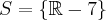 S = \{\mathbb{R} - 7\} S = \{\mathbb{R} - 7\}