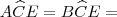 A\widehat{C}E=B\widehat{C}E = A\widehat{C}E=B\widehat{C}E =