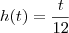 h(t)=\frac{t}{12} h(t)=\frac{t}{12}