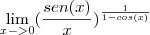 \lim_{x->0} (\frac{sen(x)}{x})^{\frac{1}{1-cos(x)}} \lim_{x->0} (\frac{sen(x)}{x})^{\frac{1}{1-cos(x)}}
