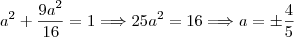 a^2+\dfrac{9a^2}{16}=1\Longrightarrow 25a^2=16\Longrightarrow a=\pm \dfrac{4}{5}