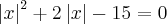 \left|{x} \right|^{2} + 2\left|x \right| - 15 = 0 \left|{x} \right|^{2} + 2\left|x \right| - 15 = 0