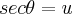 sec\theta = u sec\theta = u