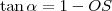 \tan\alpha=1-OS