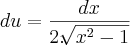 du=\frac{dx}{2.\sqrt[]{{x}^{2}-1}}