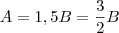 A=1,5B=\frac{3}{2}B A=1,5B=\frac{3}{2}B