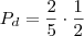 P_d = \frac{2}{5} \cdot \frac{1}{2} P_d = \frac{2}{5} \cdot \frac{1}{2}
