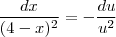 \frac{dx}{(4-x)^2} = - \frac{du}{u^2}