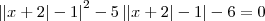 {\left|\left|x+2\right|-1\right|}^{2} -5 \left|\left|x+2\right|-1\right| -6=0