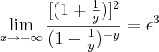 \lim_{x\rightarrow{+\infty}}\frac{[(1+\frac{1}{y})]^2}{(1-\frac{1}{y})^{-y}}= \epsilon^3