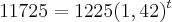 11725=1225(1,42)^t