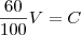 \frac{60}{100}V = C \frac{60}{100}V = C