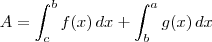 A = \int_c^b f(x)\,dx + \int_b^a g(x)\,dx A = \int_c^b f(x)\,dx + \int_b^a g(x)\,dx