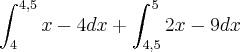 \int_{4}^{4,5} x-4 dx + \int_{4,5}^{5} 2x-9 dx