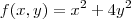 f(x,y) = x^2 + 4y^2 f(x,y) = x^2 + 4y^2