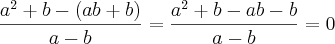 \frac{{a}^{2}+b-(ab+b)}{a-b}= \frac{{a}^{2}+b-ab-b}{a-b}=0 \frac{{a}^{2}+b-(ab+b)}{a-b}= \frac{{a}^{2}+b-ab-b}{a-b}=0