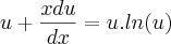 u + \frac{xdu}{dx} = u.ln(u) u + \frac{xdu}{dx} = u.ln(u)