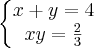 \left\{\begin{matrix}
x+y=4 & \\ 
 xy=\frac{2}{3}& 
\end{matrix}\right.
