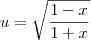 u=\sqrt{\frac{1-x}{1+x}}