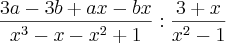 \frac{3a-3b+ax-bx}{x^3-x-x^2+1} : \frac{3+x}{x^2-1} \frac{3a-3b+ax-bx}{x^3-x-x^2+1} : \frac{3+x}{x^2-1}