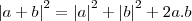 {\left|a+b \right|}^{2}={\left|a \right|}^{2}+{\left|b \right|}^{2}+2a.b {\left|a+b \right|}^{2}={\left|a \right|}^{2}+{\left|b \right|}^{2}+2a.b