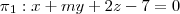 \pi{}_{1}: x + my + 2z - 7 = 0 \pi{}_{1}: x + my + 2z - 7 = 0