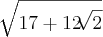 \sqrt[]{17+12\sqrt[]{2}}