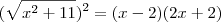 (\sqrt{x^2+11})^2=(x-2)(2x+2)