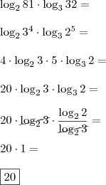 \\ \log_2 81 \cdot \log_3 32 = \\\\ \log_2 3^4 \cdot \log_3 2^5 = \\\\ 4 \cdot \log_2 3 \cdot 5 \cdot \log_3 2 = \\\\ 20 \cdot \log_2 3 \cdot \log_3 2 = \\\\ 20 \cdot \cancel{\log_2 3} \cdot \frac{\log_2 2}{\cancel{\log_2 3}} = \\\\ 20 \cdot 1 = \\\\ \boxed{20} \\ \log_2 81 \cdot \log_3 32 = \\\\ \log_2 3^4 \cdot \log_3 2^5 = \\\\ 4 \cdot \log_2 3 \cdot 5 \cdot \log_3 2 = \\\\ 20 \cdot \log_2 3 \cdot \log_3 2 = \\\\ 20 \cdot \cancel{\log_2 3} \cdot \frac{\log_2 2}{\cancel{\log_2 3}} = \\\\ 20 \cdot 1 = \\\\ \boxed{20}