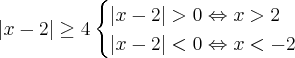 |x-2|\geq4\begin{cases}|x-2|>0\Leftrightarrow x>2 \\ |x-2|<0 \Leftrightarrow x<-2\end{cases}