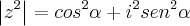 \left|{z}^{2} \right| = {cos}^{2}\alpha + {i}^{2}{sen}^{2}\alpha