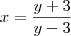 x=\frac{y+3}{y-3}