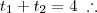 t_1 + t_2 = 4 \;\therefore